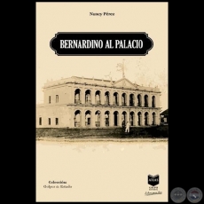 BERNADINO AL PALACIO - Autora: NANCY PREZ - Ao 2022